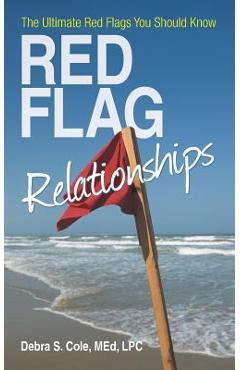 Coperta cărții 'Red Flag Relationships: The Ultimate Red Flags You Should Know - Debra S. Cole Med Lpc'