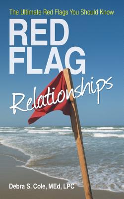 Coperta cărții 'Red Flag Relationships: The Ultimate Red Flags You Should Know - Debra S. Cole Med Lpc'