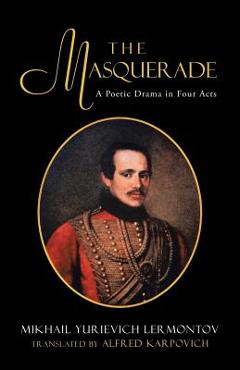 Coperta cărții 'The Masquerade: A Poetic Drama in Four Acts - Mikhail Lermontov Trans By Karpovich'