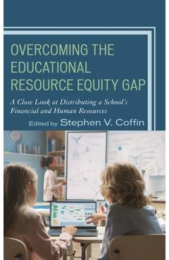 Coperta cărții 'Overcoming the Educational Resource Equity Gap: A Close Look at Distributing a School's Financial and Human Resources -'