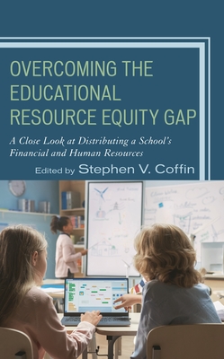 Coperta cărții 'Overcoming the Educational Resource Equity Gap: A Close Look at Distributing a School's Financial and Human Resources -'
