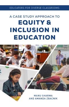 Coperta cărții 'Educators for Diverse Classrooms: A Case Study Approach to Equity and Inclusion in Education - Manu Sharma'