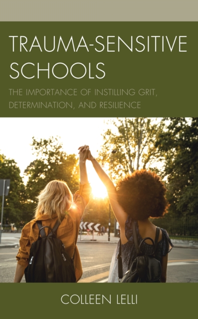 Trauma-Sensitive Schools: The Importance of Instilling Grit, Determination, and Resilience - Colleen Lelli