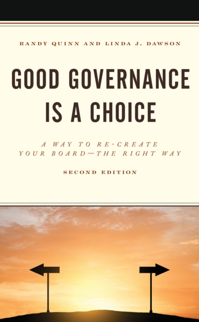 Good Governance is a Choice: A Way to Re-Create Your Board the Right Way - Randy Quinn