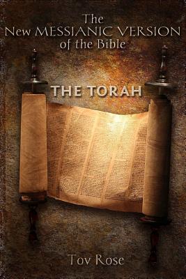 The New Messianic Version of the Bible: The Torah - Tov Rose