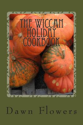 The Wiccan Holiday Cookbook - Dawna Bowman