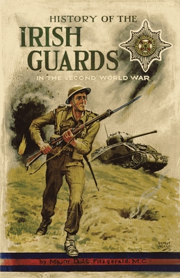 History of the Irish Guards in the Second World War - Major D. J. L. Fitzgerald