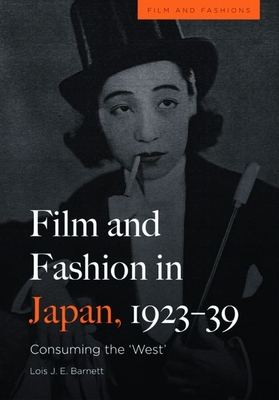 Film and Fashion in Japan, 1923-39: Consuming the 'West' - Lois Barnett
