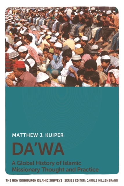 Da'wa: A Global History of Islamic Missionary Thought and Practice - Matthew J. Kuiper