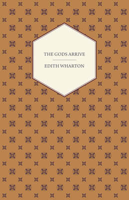 The Gods Arrive - Edith Wharton