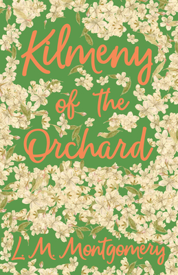 Kilmeny of the Orchard - Lucy Maud Montgomery