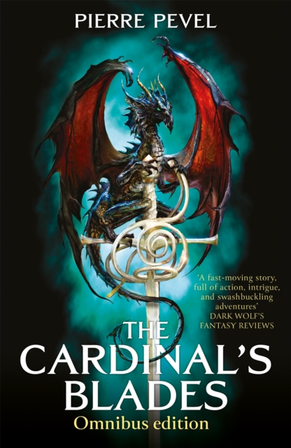 The Cardinal's Blades Omnibus: The Cardinal's Blades, the Alchemist in the Shadows, the Dragon Arcana - Pierre Pevel