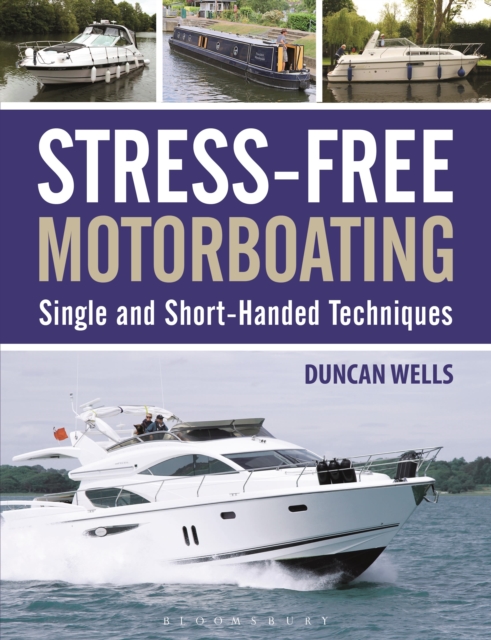 Stress-Free Motorboating: Single and Short-Handed Techniques - Duncan Wells