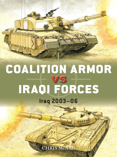 Coalition Armor Vs Iraqi Forces: Iraq 2003-06 - Chris Mcnab
