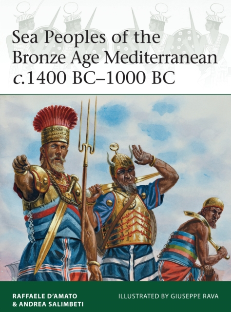 Sea Peoples of the Bronze Age Mediterranean C.1400 Bc-1000 BC - Raffaele D'amato