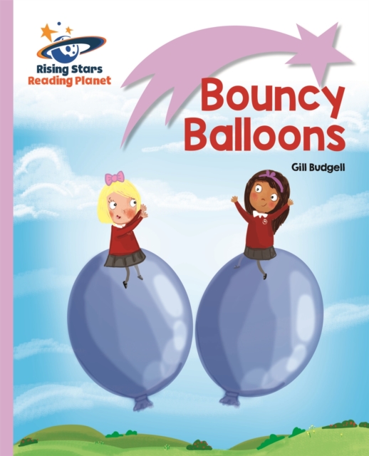 Reading Planet - Bouncy Balloons - Lilac: Lift-Off - Gill Budgell