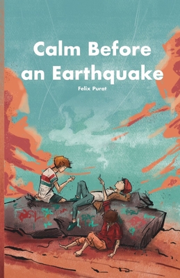 Calm Before An Earthquake: A California Tale - Felix Purat