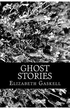 Coperta cărții 'Ghost Stories - Elizabeth Cleghorn Gaskell'