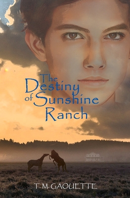 The Destiny of Sunshine Ranch - T. M. Gaouette