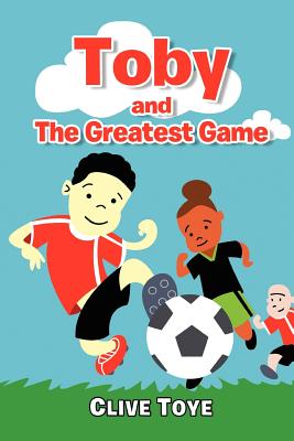 Toby and The Greatest Game - Clive Toye