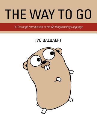 The Way to Go: A Thorough Introduction to the Go Programming Language - Ivo Balbaert