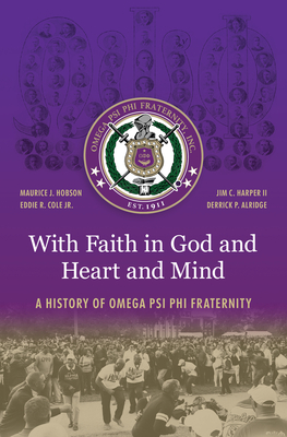 With Faith in God and Heart and Mind: A History of Omega Psi Phi Fraternity - Maurice J. Hobson