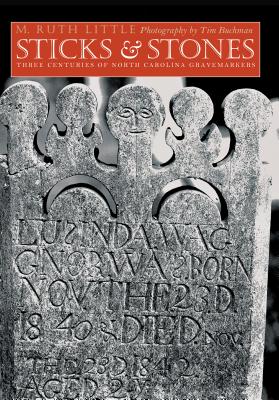 Coperta cărții 'Sticks and Stones: Three Centuries of North Carolina Gravemarkers - M. Ruth Little'
