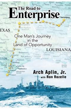 Coperta cărții 'The Road to Enterprise: One Man's Journey in the Land of Opportunity - Arch Aplin'