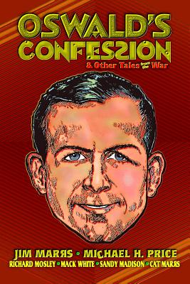 Oswald's Confession & Other Tales from the War - Michael H. Price