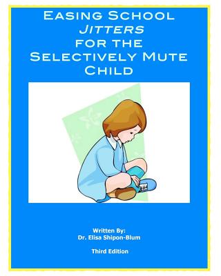 Easing School Jitters for the Selectively Mute Child - Elisa Shipon-blum