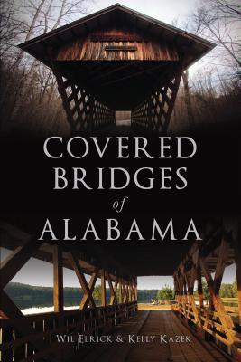 Covered Bridges of Alabama - Wil Elrick