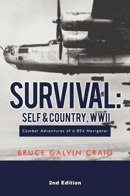 Coperta cărții 'Survival: Self & Country, WWII: Combat Adventures of a B24 Navigator - Bruce Galvin Craig'