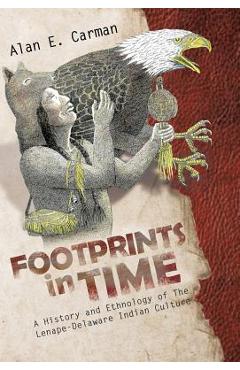 Coperta cărții 'Footprints in Time: A History and Ethnology of the Lenape-Delaware Indian Culture - Alan E. Carman'