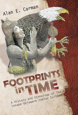 Coperta cărții 'Footprints in Time: A History and Ethnology of the Lenape-Delaware Indian Culture - Alan E. Carman'