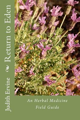 Return to Eden: An Herbal Medicine Field Guide - Angela Katsiri Rhp