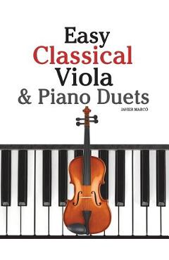 Easy Classical Viola & Piano Duets: Featuring Music of Bach, Mozart, Beethoven, Strauss and Other Composers. - Marc