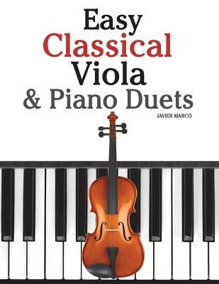 Easy Classical Viola & Piano Duets: Featuring Music of Bach, Mozart, Beethoven, Strauss and Other Composers. - Marc