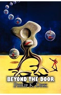 Coperta cărții 'Beyond the Door by Philip K. Dick, Science Fiction, Fantasy - Philip K. Dick'