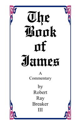 The Book of James - Robert R. Breaker Iii