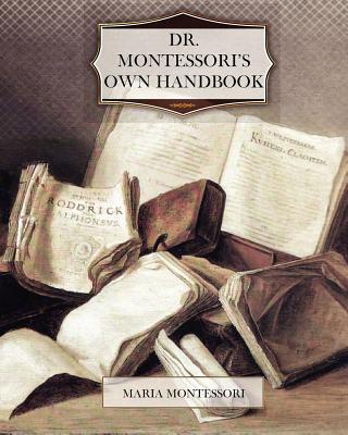 Dr. Montessori's Own Handbook - Maria Montessori