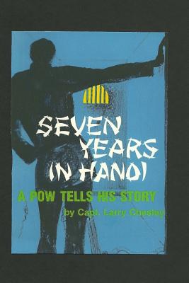 Seven Years In Hanoi - Larry Chesley