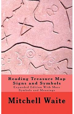 Coperta cărții 'Reading Treasure Map Signs and Symbols: Expanded Edition With More Symbols and Meanings - Mitchell Waite'