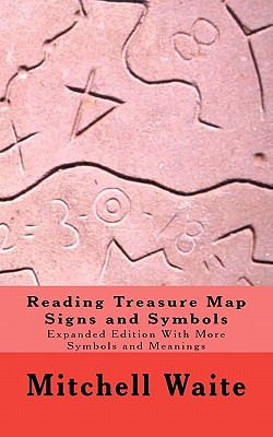 Reading Treasure Map Signs and Symbols: Expanded Edition With More Symbols and Meanings - Mitchell Waite
