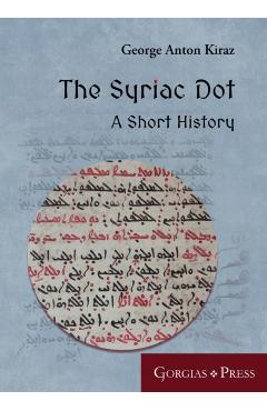 Poza produsului The Syriac Dot: A Short History - George Anton Kiraz