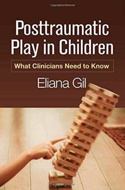 Posttraumatic Play in Children: What Clinicians Need to Know - Eliana Gil