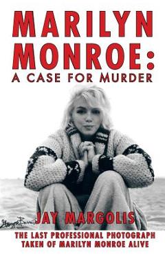 Coperta cărții 'Marilyn Monroe: A Case for Murder - Jay Margolis'