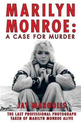 Marilyn Monroe: A Case for Murder - Jay Margolis