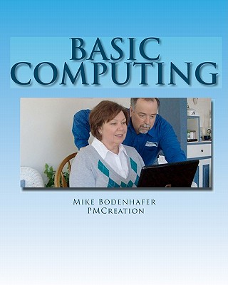 Basic Computing: Take the fear out of using a computer - Mike Bodenhafer