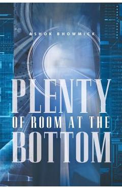 Coperta cărții 'Plenty of Room at the Bottom - Ashok Bhowmick'