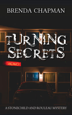 Turning Secrets: A Stonechild and Rouleau Mystery - Brenda Chapman